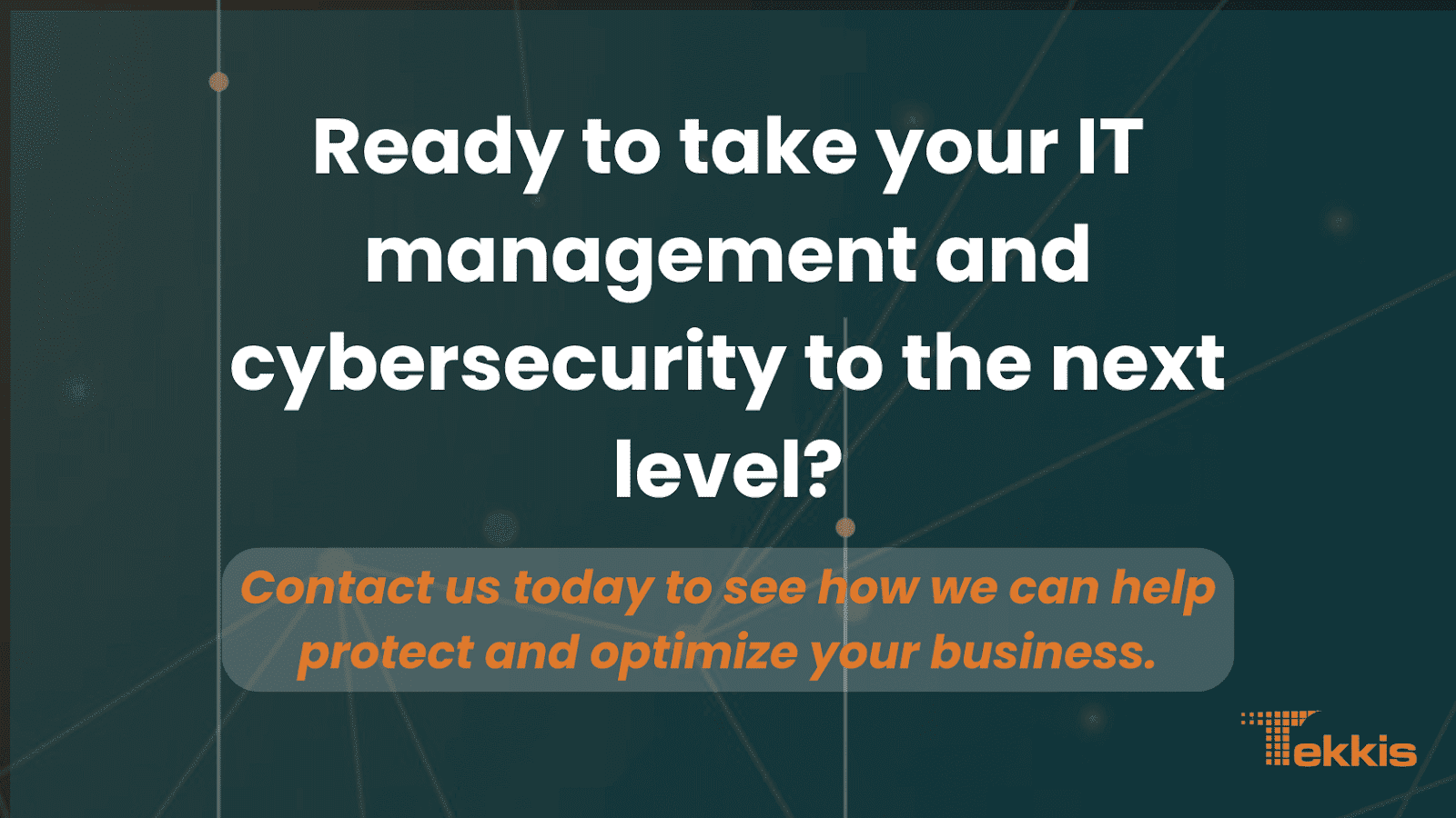 Choose Tekkis For Your IT Management and Cybersecurity